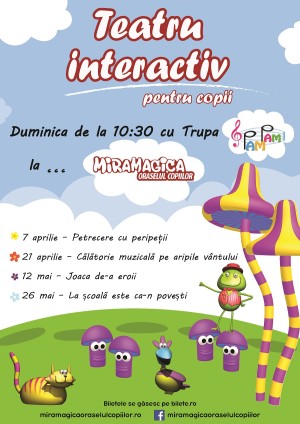 Teatru interactiv cu trupa Pam Pam, la Miramagica Orășelul Copiilor